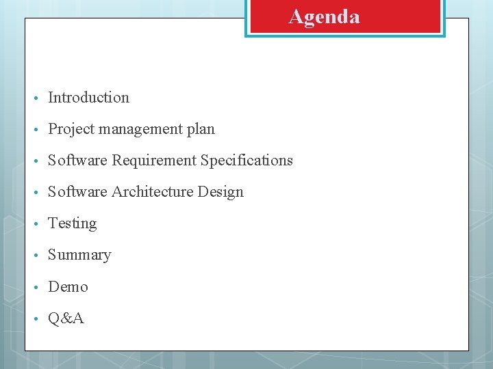 Agenda • Introduction • Project management plan • Software Requirement Specifications • Software Architecture