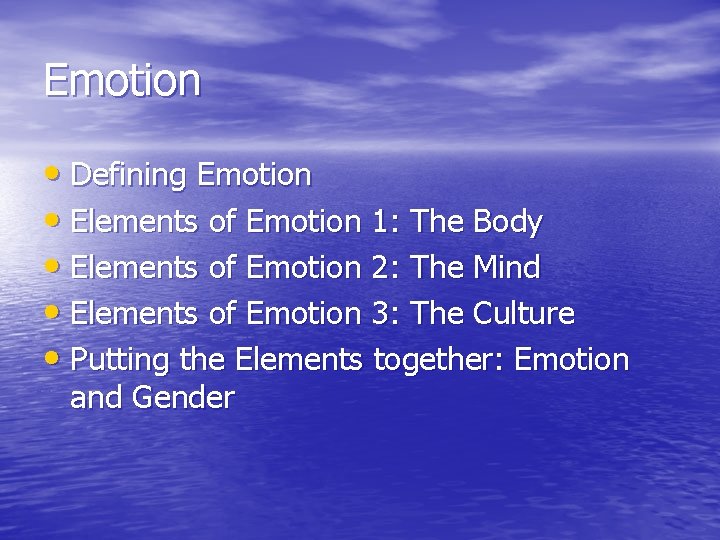Emotion • Defining Emotion • Elements of Emotion 1: The Body • Elements of