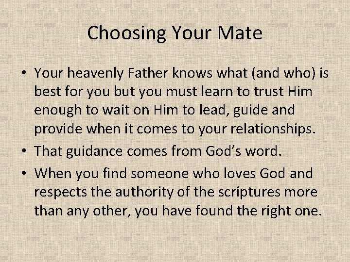 Choosing Your Mate • Your heavenly Father knows what (and who) is best for