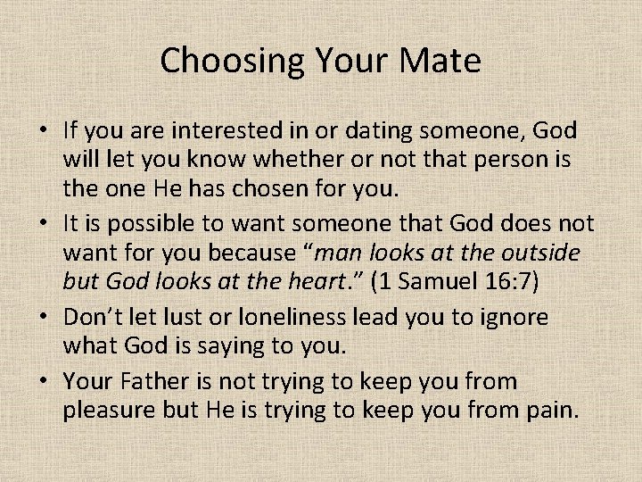 Choosing Your Mate • If you are interested in or dating someone, God will