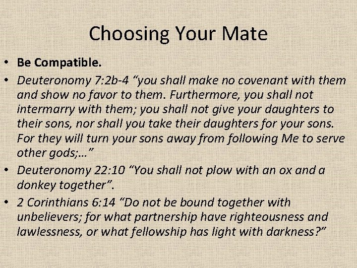 Choosing Your Mate • Be Compatible. • Deuteronomy 7: 2 b-4 “you shall make