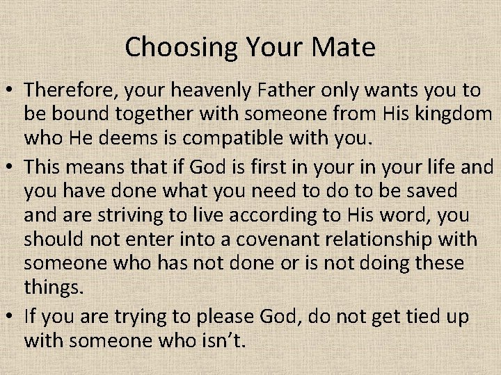 Choosing Your Mate • Therefore, your heavenly Father only wants you to be bound