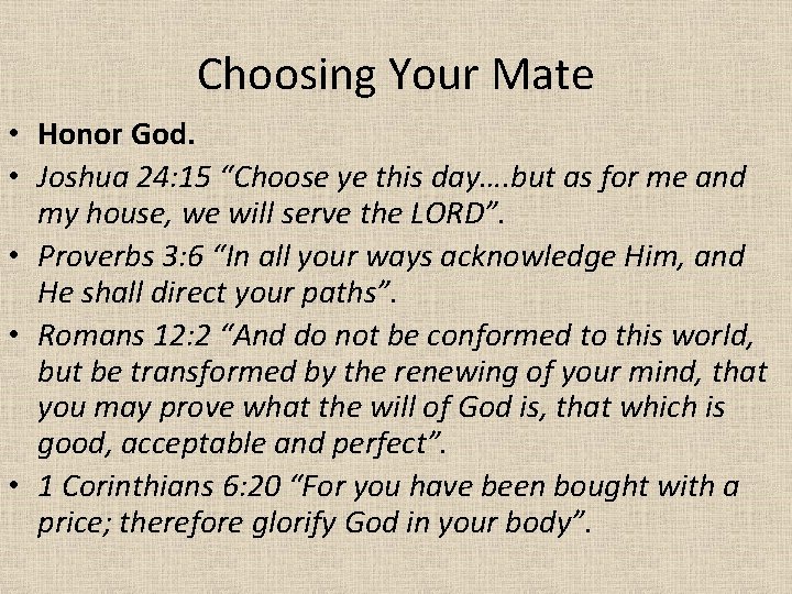 Choosing Your Mate • Honor God. • Joshua 24: 15 “Choose ye this day….