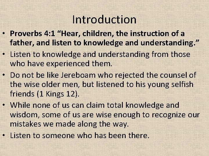 Introduction • Proverbs 4: 1 “Hear, children, the instruction of a father, and listen