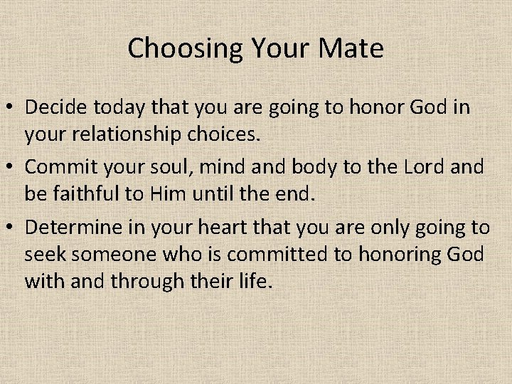 Choosing Your Mate • Decide today that you are going to honor God in