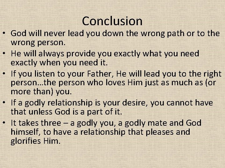 Conclusion • God will never lead you down the wrong path or to the
