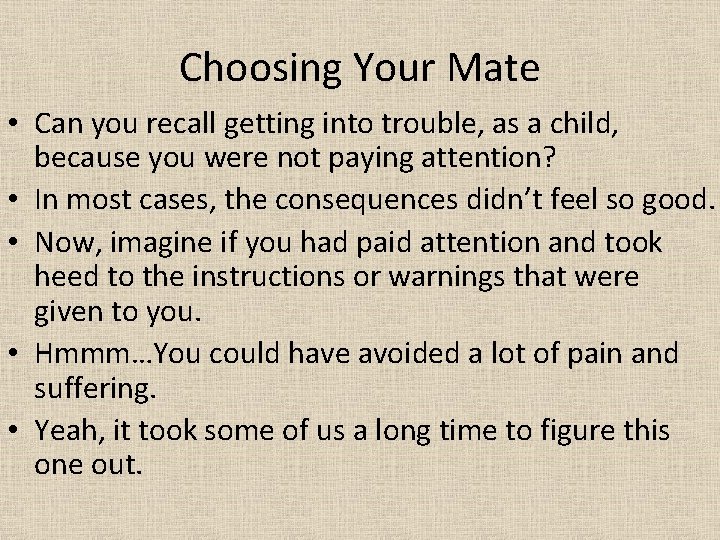 Choosing Your Mate • Can you recall getting into trouble, as a child, because