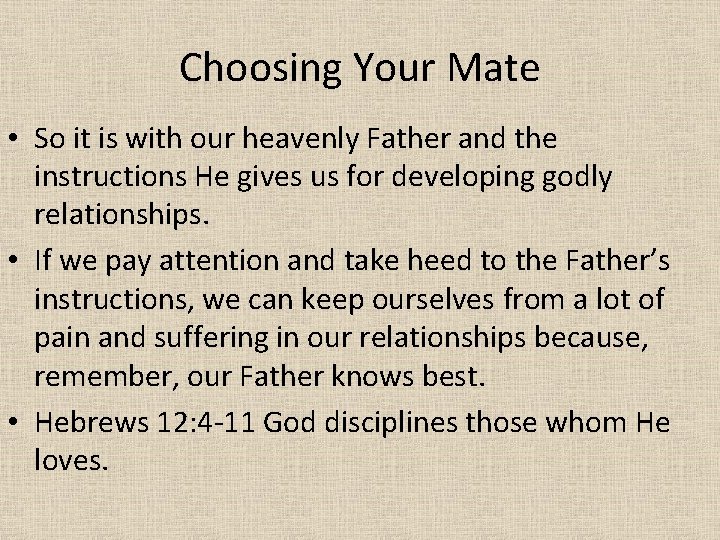 Choosing Your Mate • So it is with our heavenly Father and the instructions