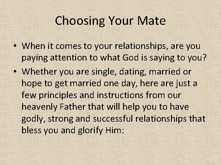 Choosing Your Mate • When it comes to your relationships, are you paying attention