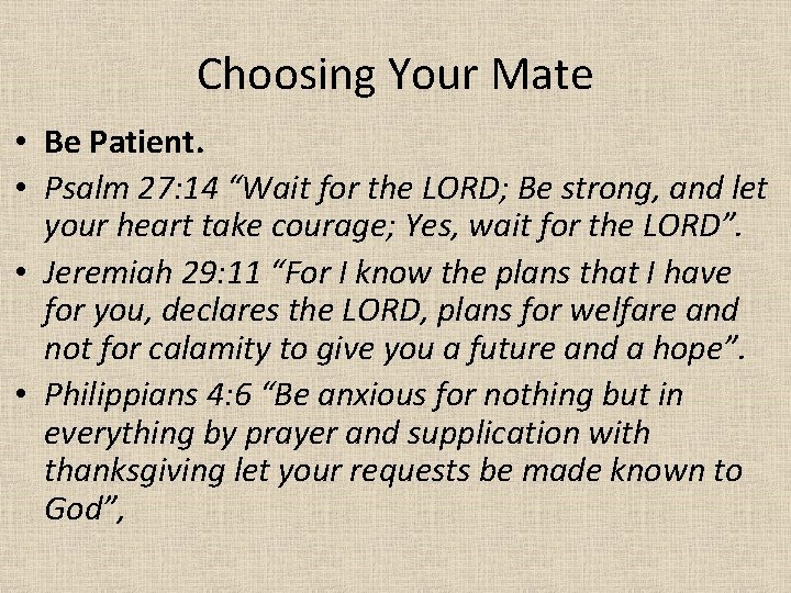 Choosing Your Mate • Be Patient. • Psalm 27: 14 “Wait for the LORD;