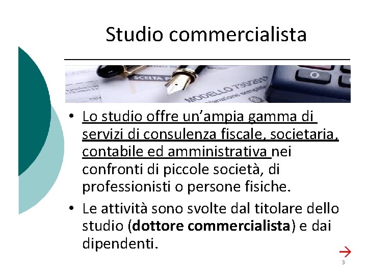 Studio commercialista • Lo studio offre un’ampia gamma di servizi di consulenza fiscale, societaria,