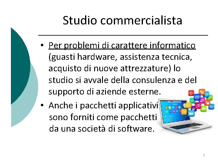 Studio commercialista • Per problemi di carattere informatico (guasti hardware, assistenza tecnica, acquisto di