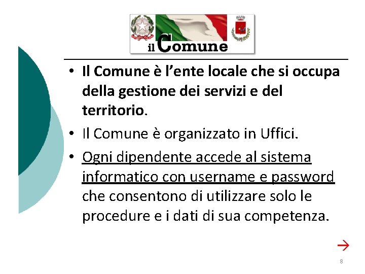  • Il Comune è l’ente locale che si occupa della gestione dei servizi