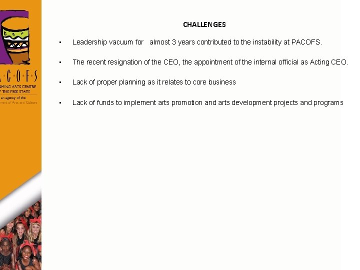 CHALLENGES • Leadership vacuum for almost 3 years contributed to the instability at PACOFS.