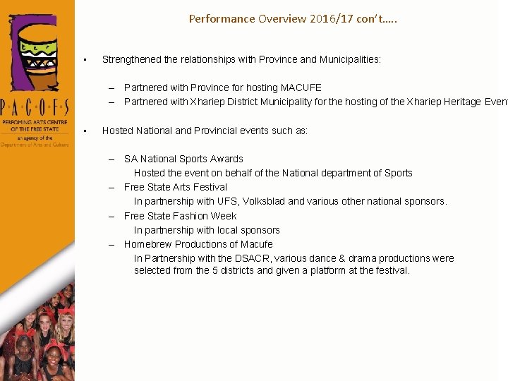 Performance Overview 2016/17 con’t…. . • Strengthened the relationships with Province and Municipalities: –