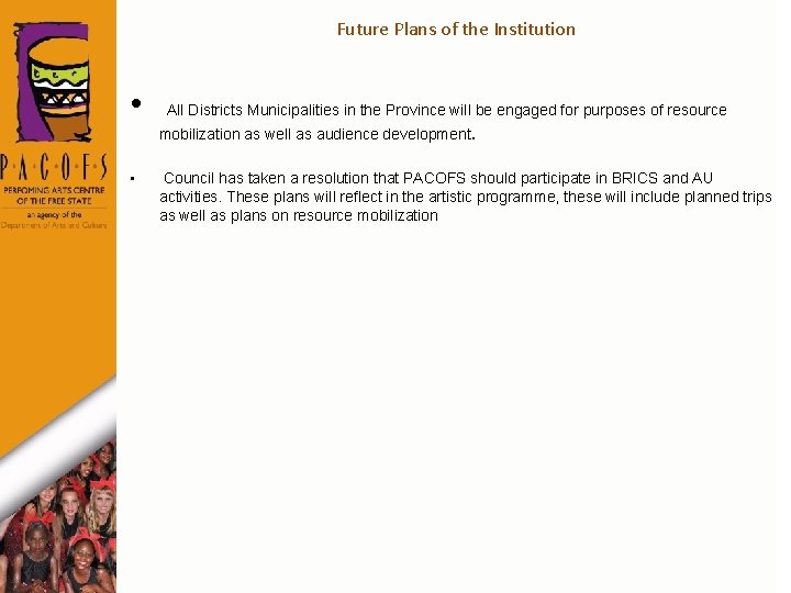 Future Plans of the Institution • All Districts Municipalities in the Province will be
