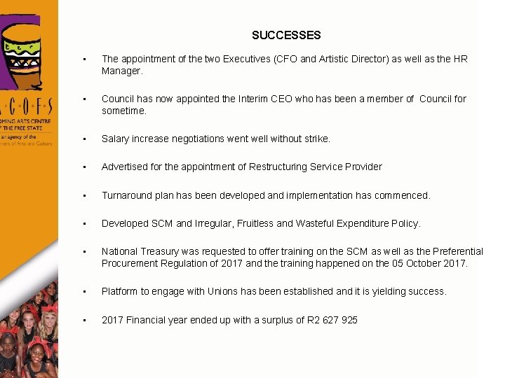 SUCCESSES • The appointment of the two Executives (CFO and Artistic Director) as well