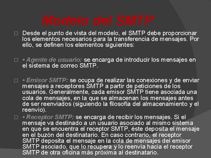 Modelo del SMTP � Desde el punto de vista del modelo, el SMTP debe