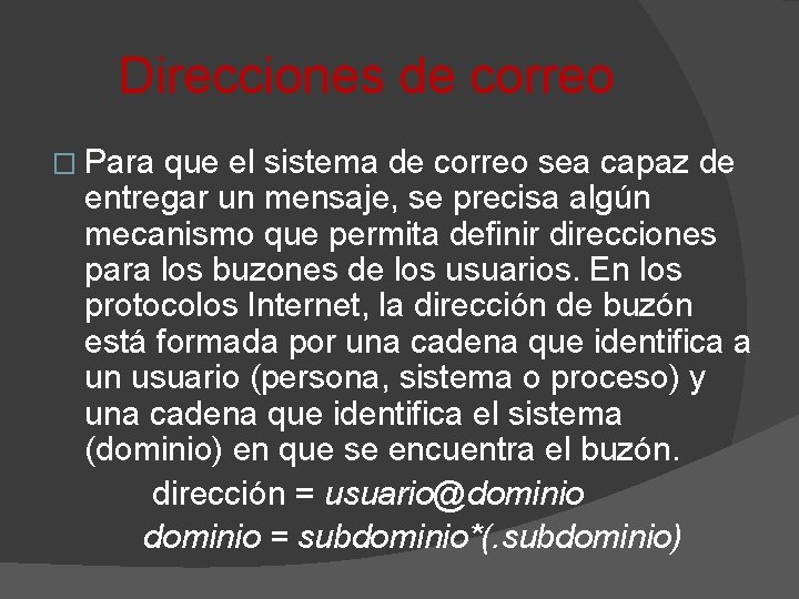 Direcciones de correo � Para que el sistema de correo sea capaz de entregar