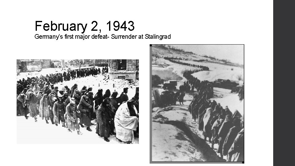 February 2, 1943 Germany’s first major defeat- Surrender at Stalingrad 