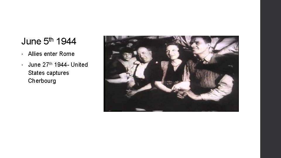 June 5 th 1944 • Allies enter Rome • June 27 th 1944 -