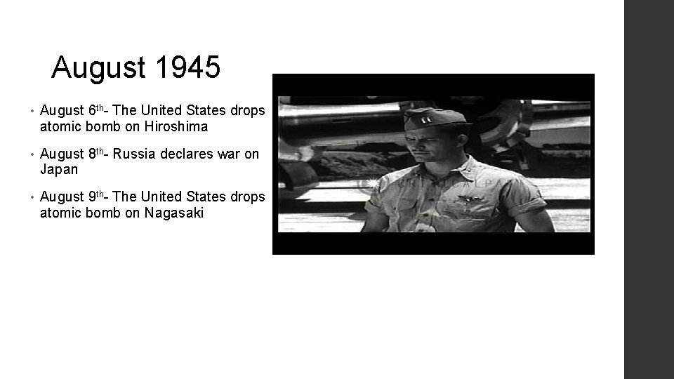 August 1945 • August 6 th- The United States drops atomic bomb on Hiroshima
