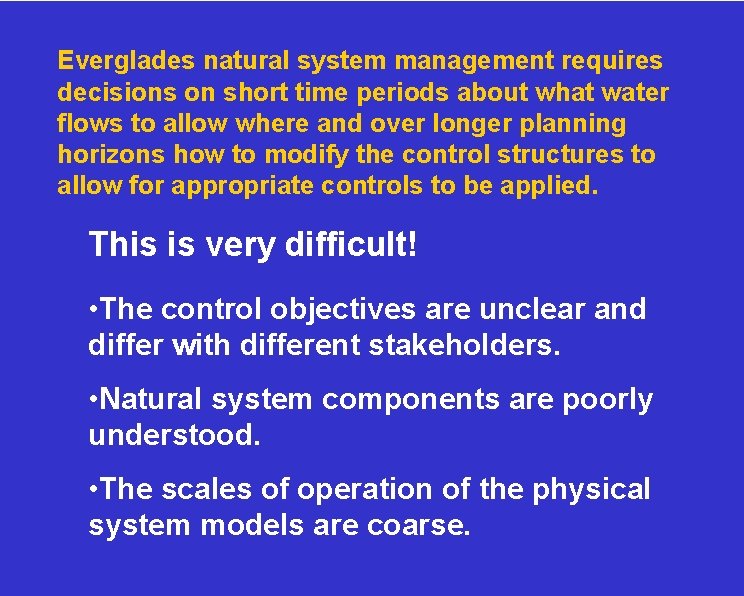 Everglades natural system management requires decisions on short time periods about what water flows