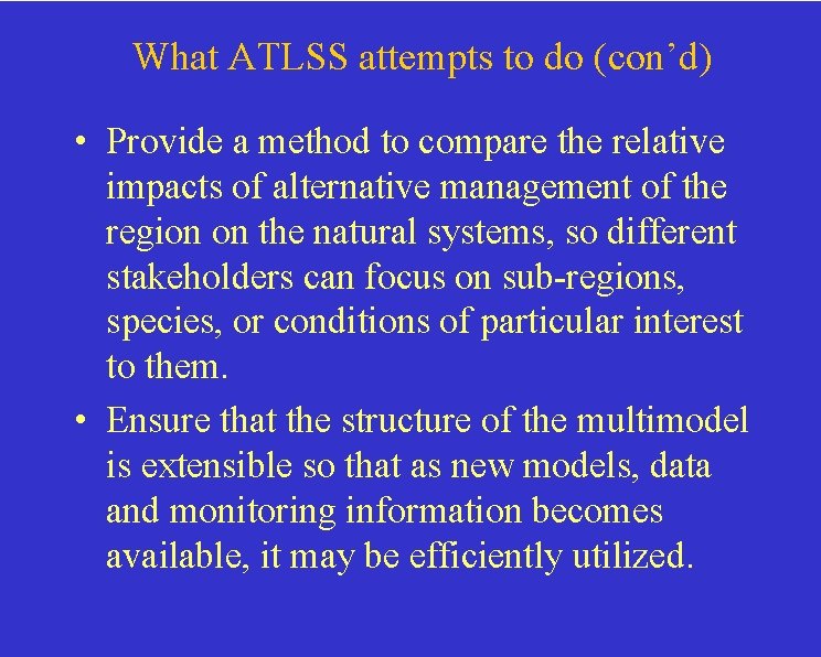 What ATLSS attempts to do (con’d) • Provide a method to compare the relative
