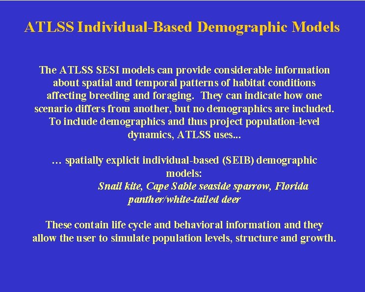 ATLSS Individual-Based Demographic Models The ATLSS SESI models can provide considerable information about spatial