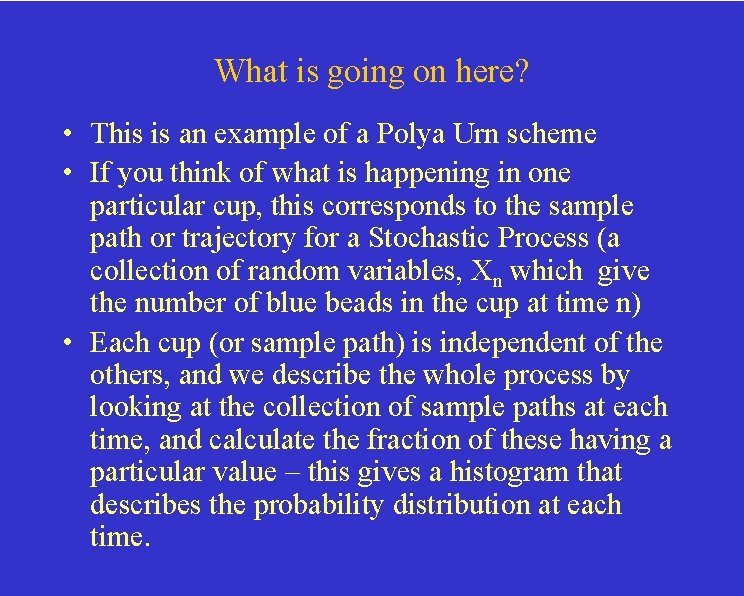 What is going on here? • This is an example of a Polya Urn