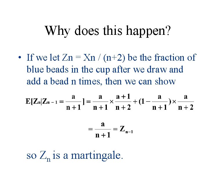 Why does this happen? • If we let Zn = Xn / (n+2) be