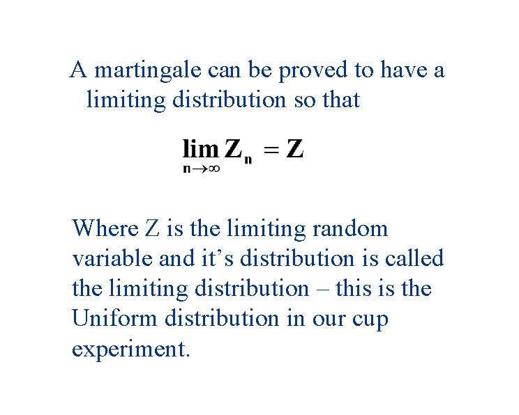 A martingale can be proved to have a limiting distribution so that Where Z