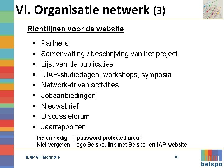 VI. Organisatie netwerk (3) Richtlijnen voor de website § § § § § Partners