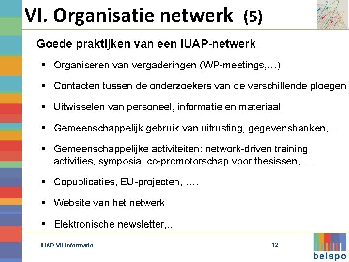 VI. Organisatie netwerk (5) Goede praktijken van een IUAP-netwerk § Organiseren van vergaderingen (WP-meetings,