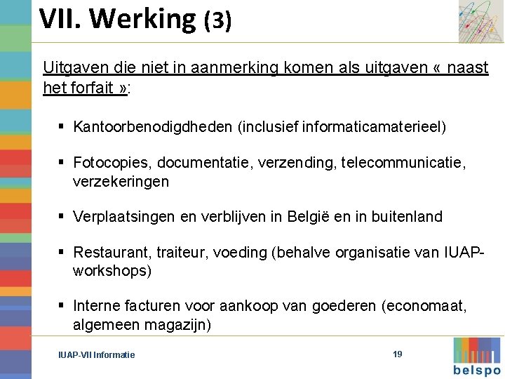 VII. Werking (3) Uitgaven die niet in aanmerking komen als uitgaven « naast het