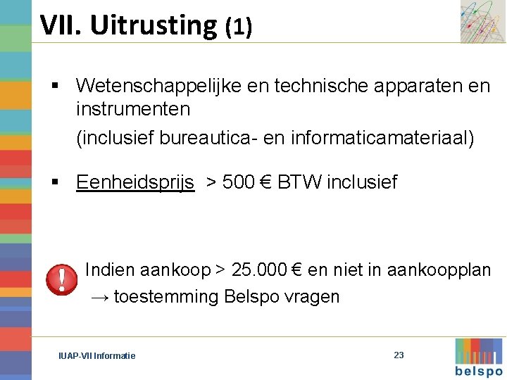 VII. Uitrusting (1) § Wetenschappelijke en technische apparaten en instrumenten (inclusief bureautica- en informaticamateriaal)