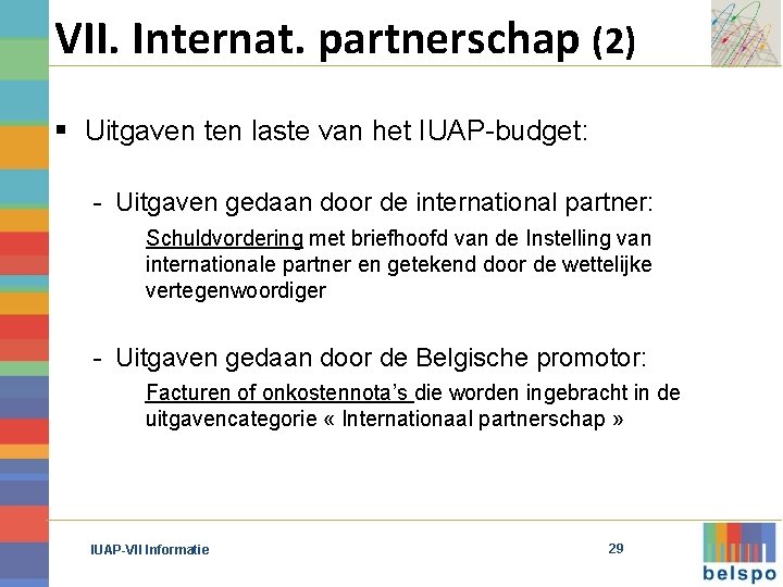 VII. Internat. partnerschap (2) § Uitgaven ten laste van het IUAP-budget: - Uitgaven gedaan