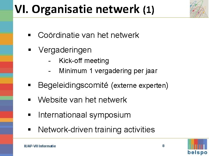 VI. Organisatie netwerk (1) § Coördinatie van het netwerk § Vergaderingen - Kick-off meeting