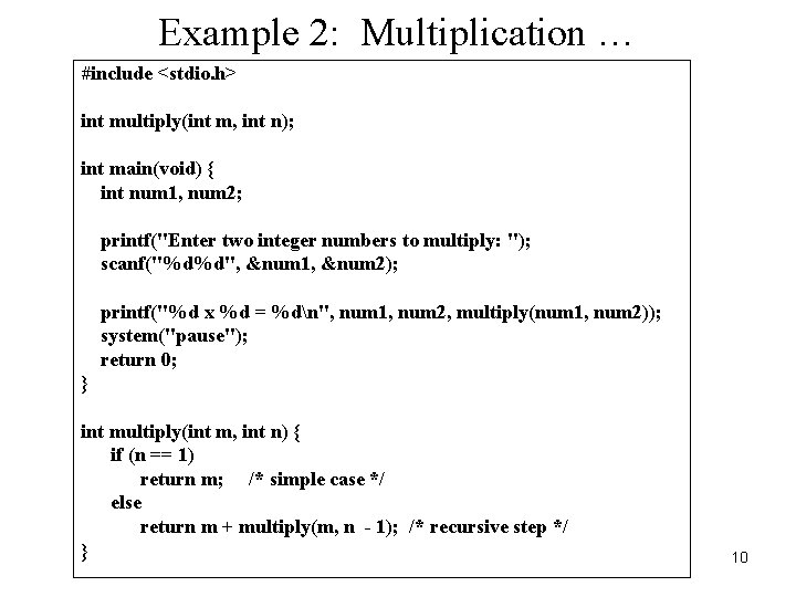 Example 2: Multiplication … #include <stdio. h> int multiply(int m, int n); int main(void)