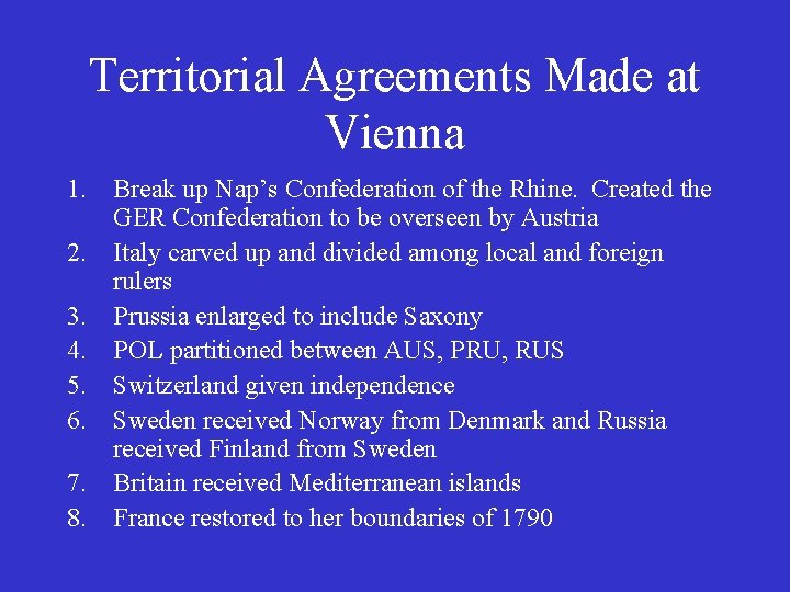 Territorial Agreements Made at Vienna 1. Break up Nap’s Confederation of the Rhine. Created