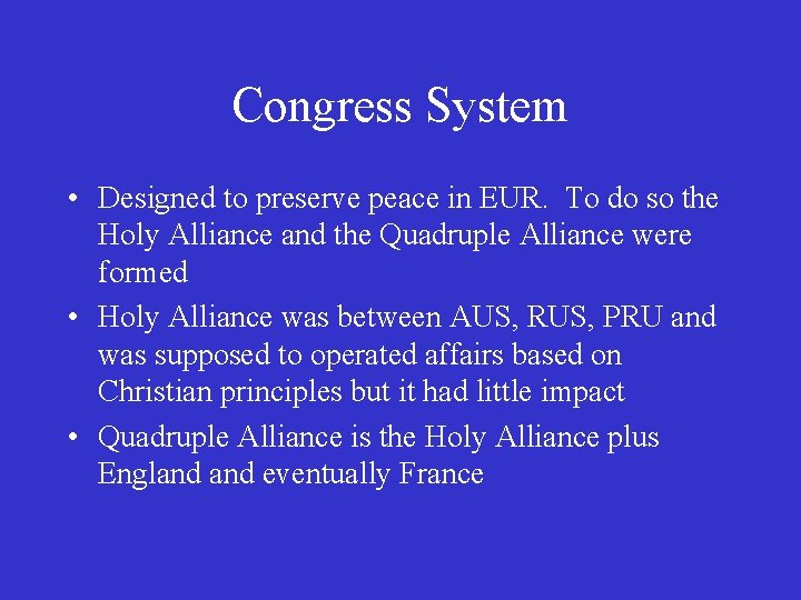 Congress System • Designed to preserve peace in EUR. To do so the Holy