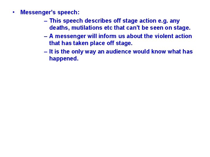  • Messenger’s speech: – This speech describes off stage action e. g. any