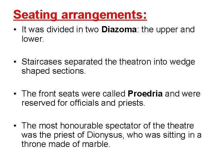 Seating arrangements: • It was divided in two Diazoma: the upper and lower. •