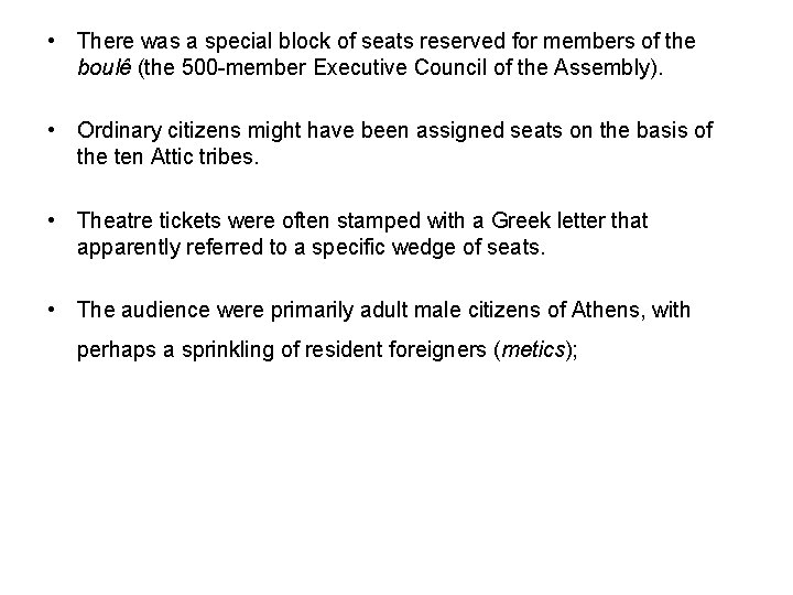  • There was a special block of seats reserved for members of the