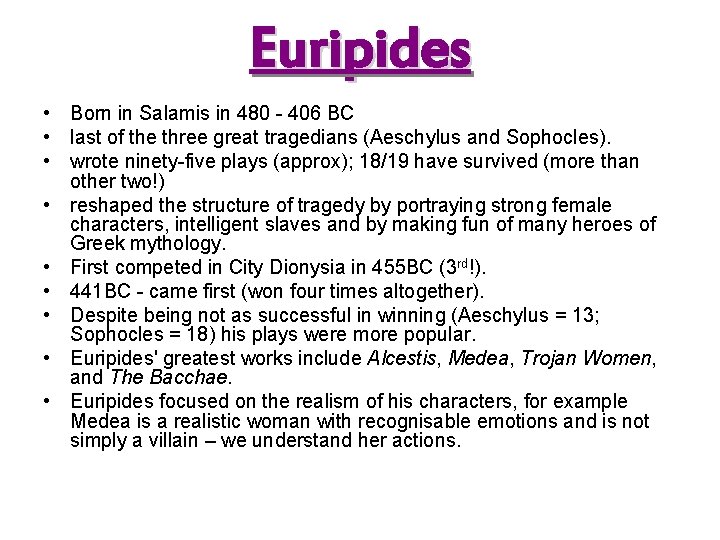 Euripides • Born in Salamis in 480 - 406 BC • last of the