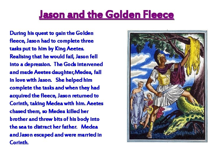 Jason and the Golden Fleece During his quest to gain the Golden fleece, Jason