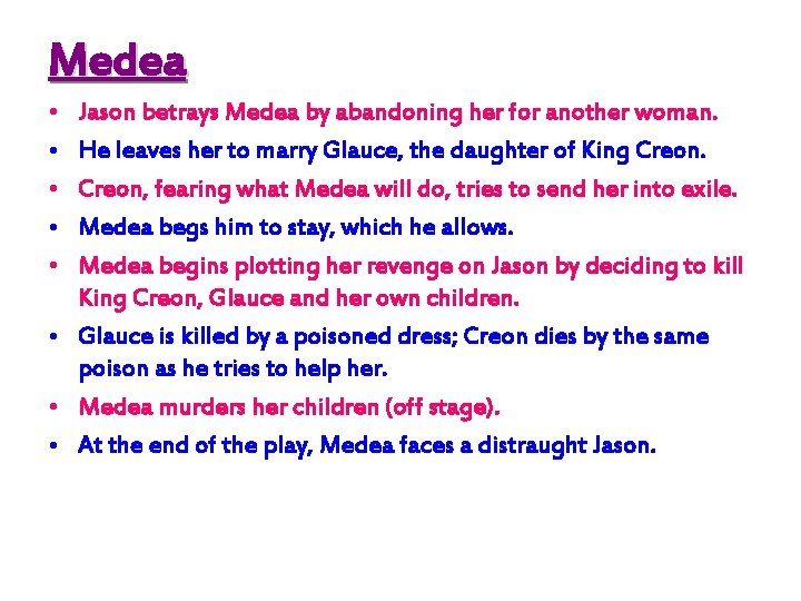 Medea • • • Jason betrays Medea by abandoning her for another woman. He