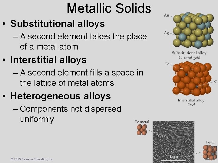 Metallic Solids • Substitutional alloys – A second element takes the place of a