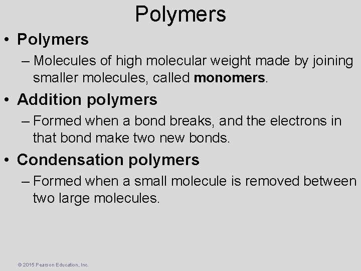 Polymers • Polymers – Molecules of high molecular weight made by joining smaller molecules,