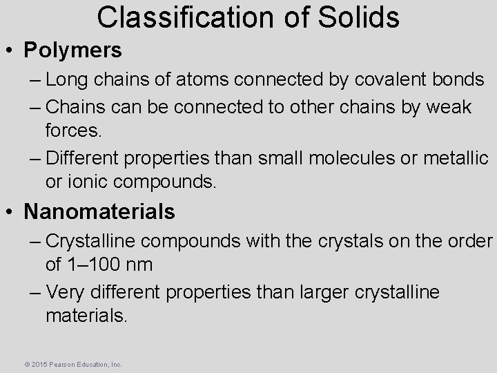 Classification of Solids • Polymers – Long chains of atoms connected by covalent bonds